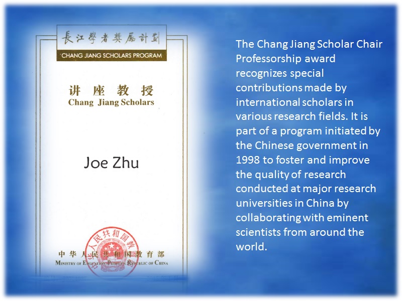 Joe Zhu was awarded as Chang Jiang Chair Professor by Ministry of Education 
						of The People's Republic of China in 2015